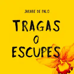 Tragas o escupes by Jarabe de Palo