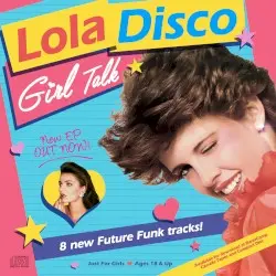 Girl Talk by Lola Disco