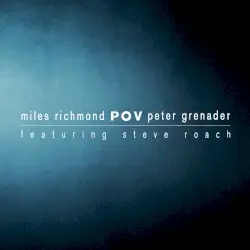 POV by Miles Richmond, Peter Grenader with Steve Roach