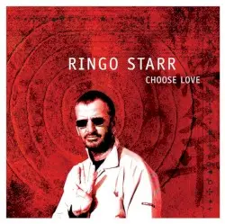 Choose Love by Ringo Starr