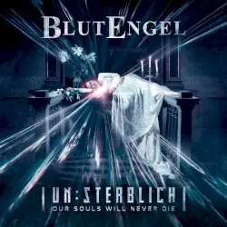 Un:Sterblich – Our Souls Will Never Die by Blutengel