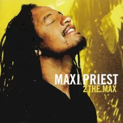 2 the Max by Maxi Priest