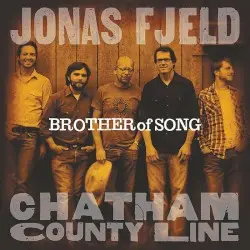Brother of Song by Jonas Fjeld & Chatham County Line