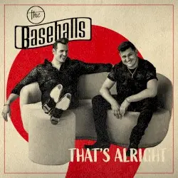 That’s Alright by The Baseballs