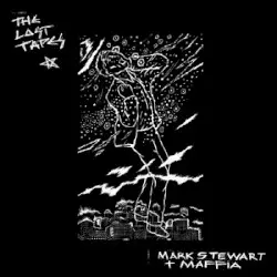The Lost Tapes by Mark Stewart + Maffia