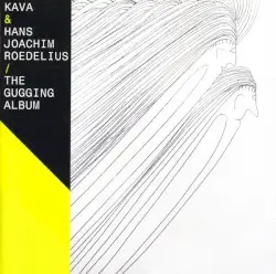 The Gugging Album by Kava & Hans-Joachim Roedelius
