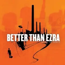Before the Robots by Better Than Ezra