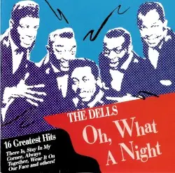 Oh, What A Night by The Dells