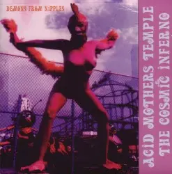 Demons From Nipples by Acid Mothers Temple & The Cosmic Inferno