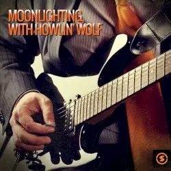 Moonlighting, with Howlin' Wolf by Howlin’ Wolf