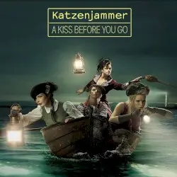 A Kiss Before You Go by Katzenjammer