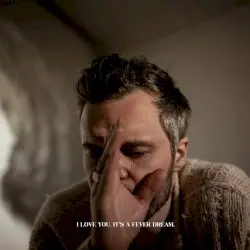 I Love You. It's a Fever Dream. by The Tallest Man on Earth