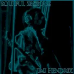 Soulful Sessions: Outtake Masters by Jimi Hendrix