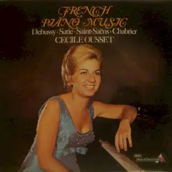 French Piano Music by Debussy, Satie, Saint-Saëns, Chabrier; Cécile Ousset