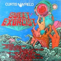 Sweet Exorcist by Curtis Mayfield