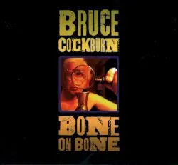 Bone on Bone by Bruce Cockburn