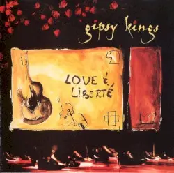 Love & Liberté by Gipsy Kings