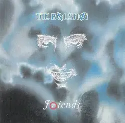 Friends by The Bolshoi