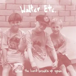 When the Band Breaks Up Again by Walter Etc.