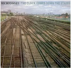 The Clock Comes Down the Stairs by Microdisney