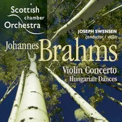Violin Concerto / Hungarian Dances by Johannes Brahms; Scottish Chamber Orchestra, Joseph Swensen