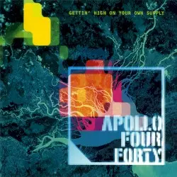 Gettin’ High on Your Own Supply by Apollo Four Forty