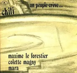 Chili - Un peuple crève... by Maxime Le Forestier, Colette Magny, Mara