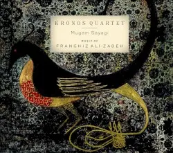Mugam Sayagi by Franghiz Ali-Zadeh; Kronos Quartet