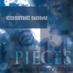 Fourteen Pieces: Selected Works 1995 by Cosmic Baby