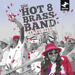 On the Spot by The Hot 8 Brass Band