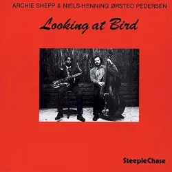 Looking at Bird by Archie Shepp & Niels‐Henning Ørsted Pedersen