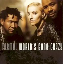 World’s Gone Crazy by Carmel