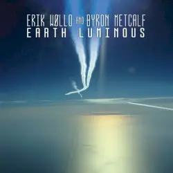 Earth Luminous by Erik Wøllo and Byron Metcalf