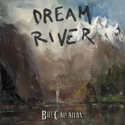 Dream River by Bill Callahan