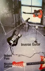Inverse Guitar by Nicolas Collins & Robert Poss