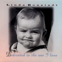 Dedicated to the One I Love by Linda Ronstadt