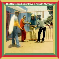 Better Days & King of My Town by The Heptones