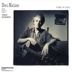 Come to Find by Doug MacLeod with special guest Charlie Musselwhite