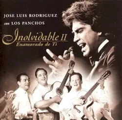 Inolvidable II: Enamorado de ti by José Luis Rodríguez con Los Panchos