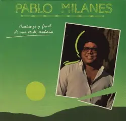 Comienzo y final de una verde mañana by Pablo Milanés