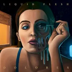 Dolores by Liquid Flesh