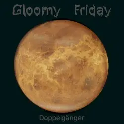 Doppelgänger by Gloomy Friday