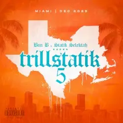 Trillstatik 5 by Bun B & Statik Selektah