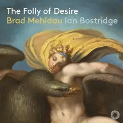Mehldau: The Folly of Desire by Ian Bostridge & Brad Mehldau