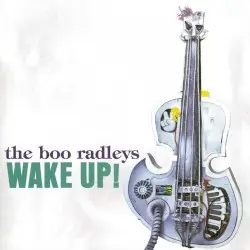 Wake Up! by The Boo Radleys