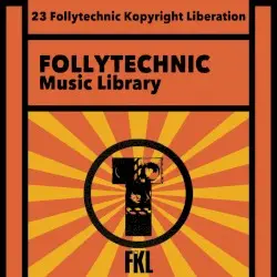 FML23 Follytechnic Kopyright Liberation by Follytechnic Music Library