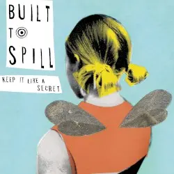 Keep It Like a Secret by Built to Spill