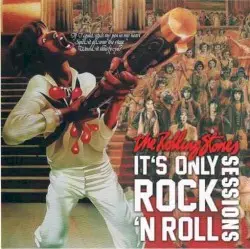 It’s Only Rock ’n’ Roll Sessions by The Rolling Stones