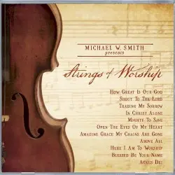 Michael W. Smith Presents: Strings of Worship by Michael W. Smith