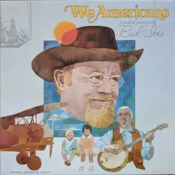 We Americans: A Musical Journey With Burl Ives by Burl Ives